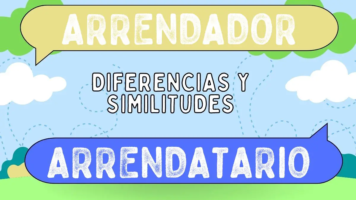 Diferencias Entre Arrendador Y Arrendatario Diferencias entre arrendador y arrendatario