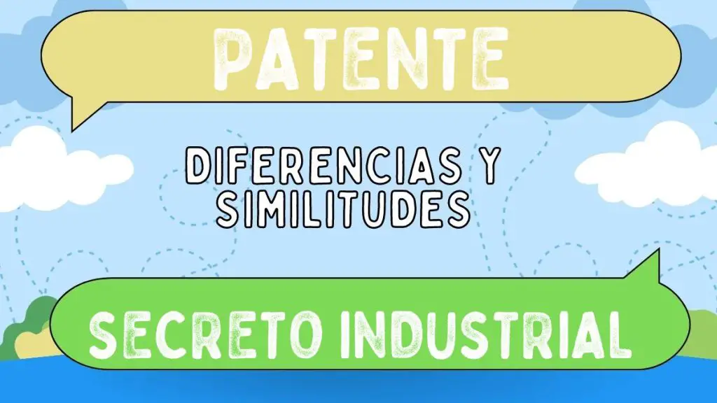 Diferencias entre patente y secreto industrial Diferencias entre patente y secreto industrial